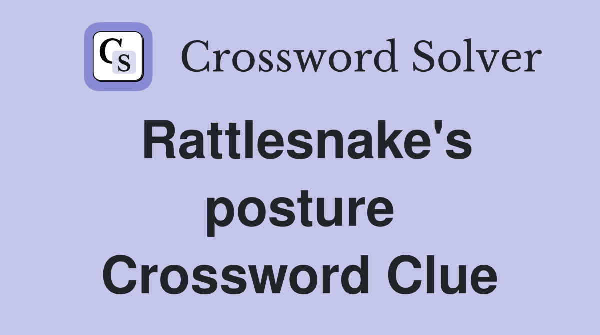 Rattlesnake's posture Crossword Clue
