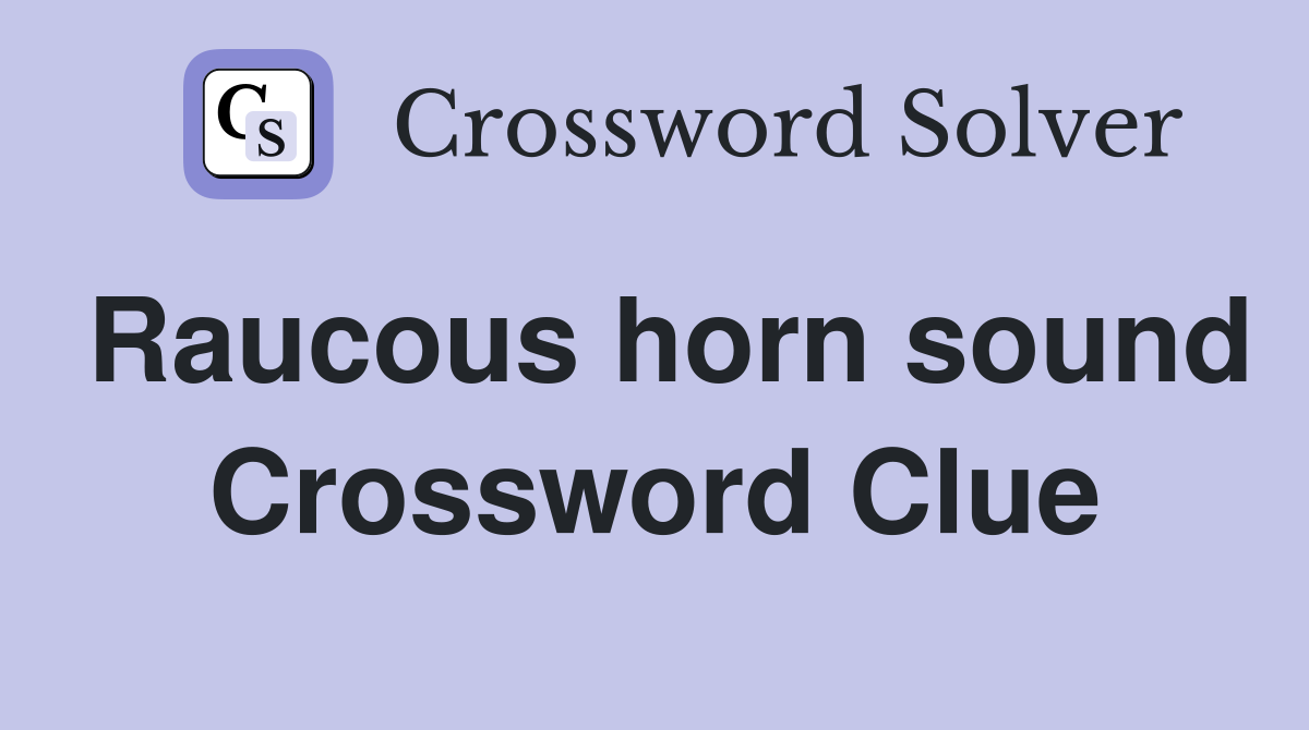 Raucous horn sound Crossword Clue