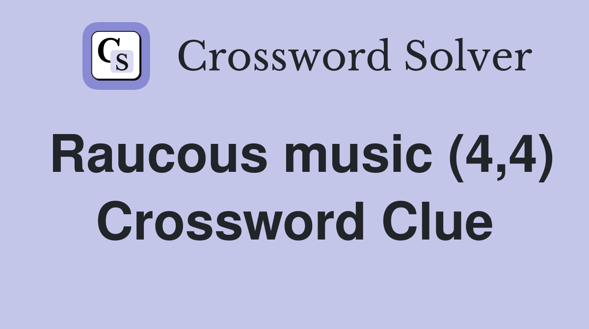 Raucous music (4,4) Crossword Clue