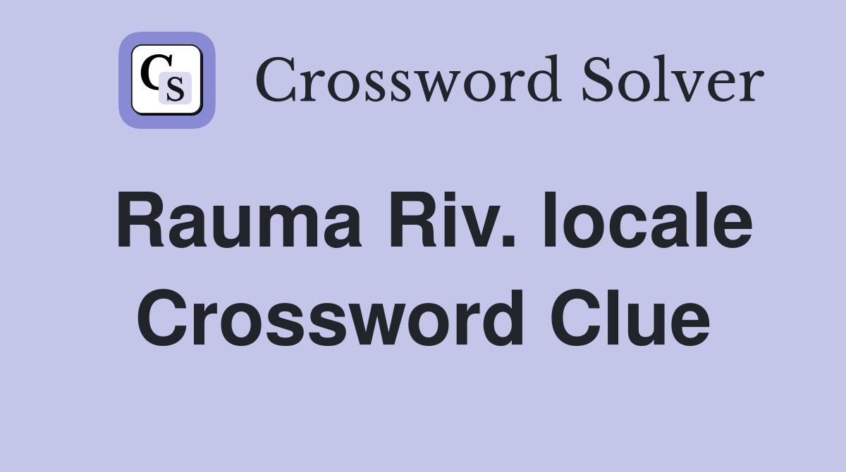 Rauma Riv. locale Crossword Clue