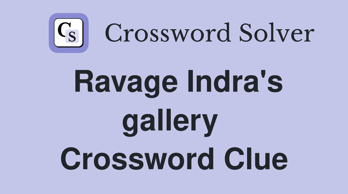 Ravage Indra's gallery  Crossword Clue