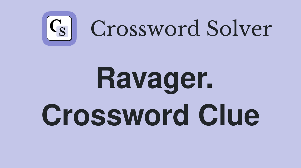 Ravager. Crossword Clue