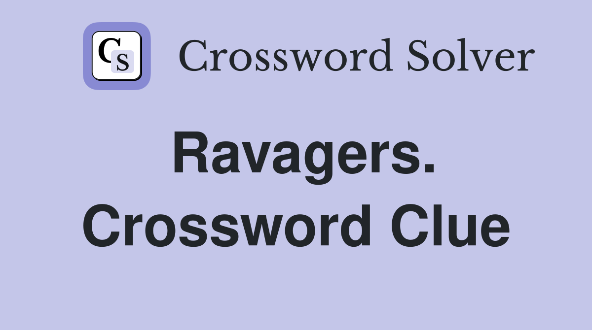 Ravagers. Crossword Clue