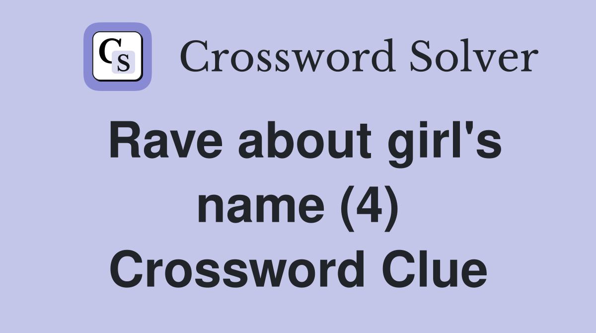 Rave about girl's name (4) Crossword Clue