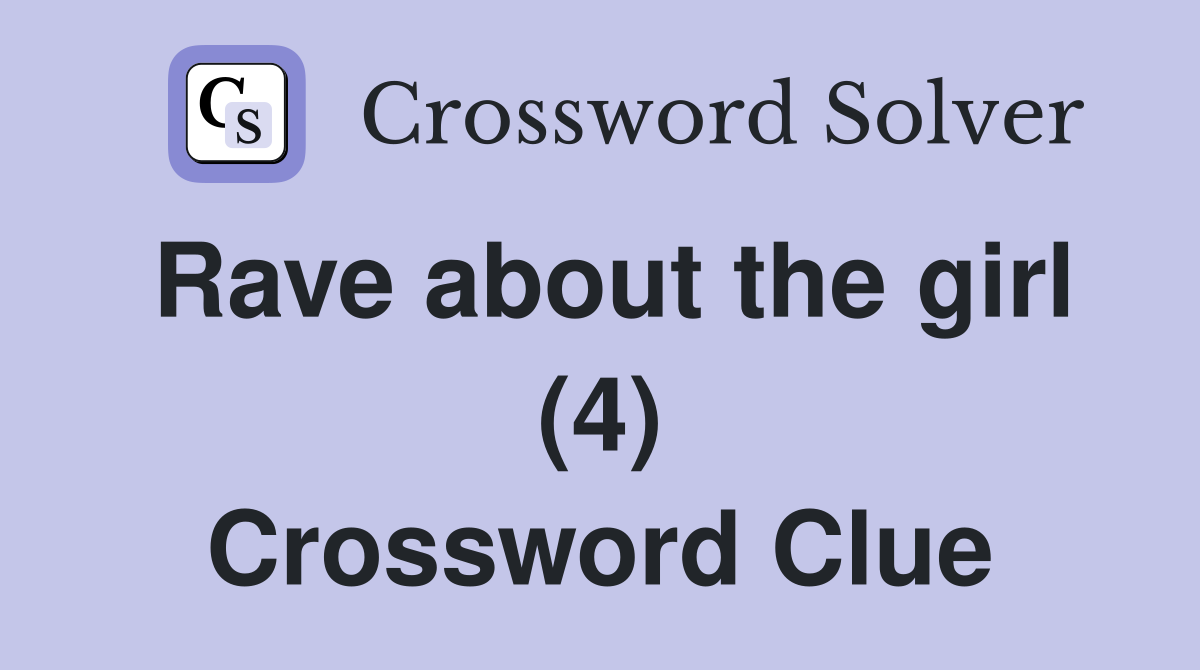Rave about the girl (4) Crossword Clue