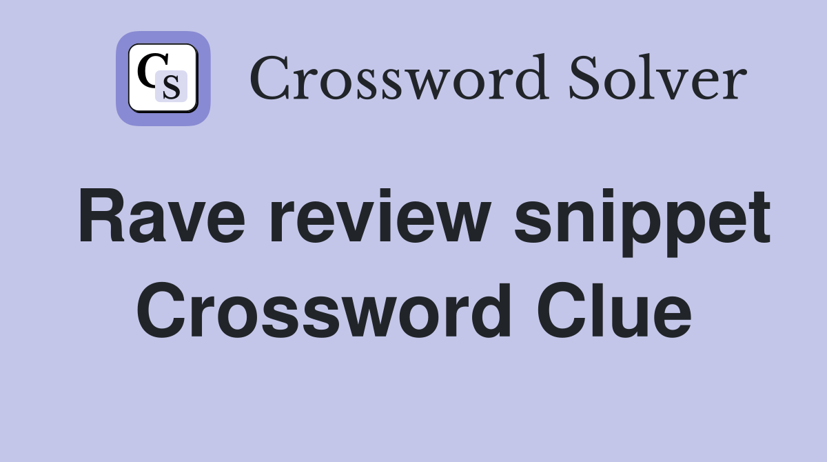 Rave review snippet Crossword Clue