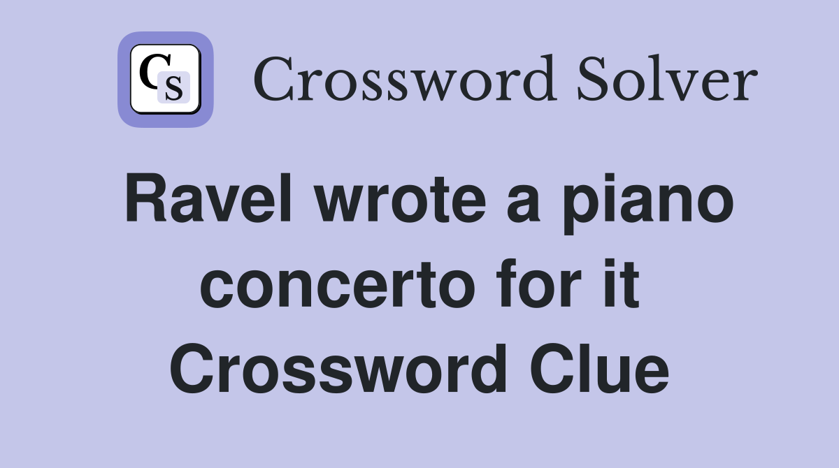 Ravel wrote a piano concerto for it Crossword Clue