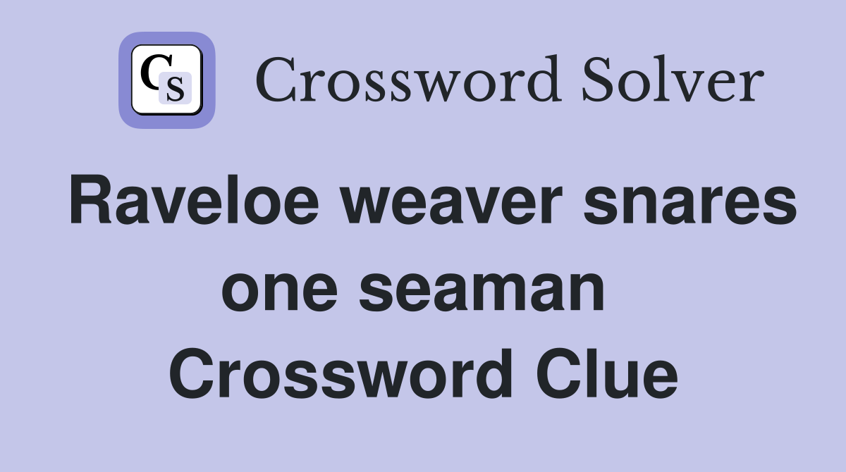 Raveloe weaver snares one seaman  Crossword Clue