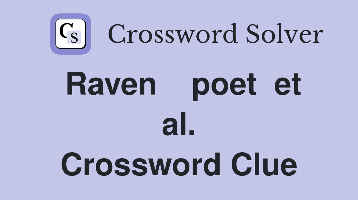 Raven    poet  et al. Crossword Clue