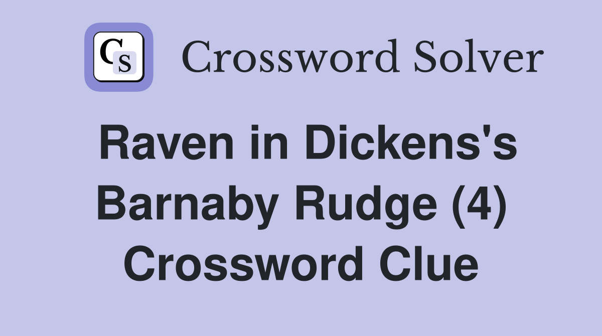 Raven in Dickens's Barnaby Rudge (4) Crossword Clue