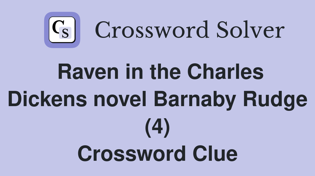 Raven in the Charles Dickens novel Barnaby Rudge (4) Crossword Clue