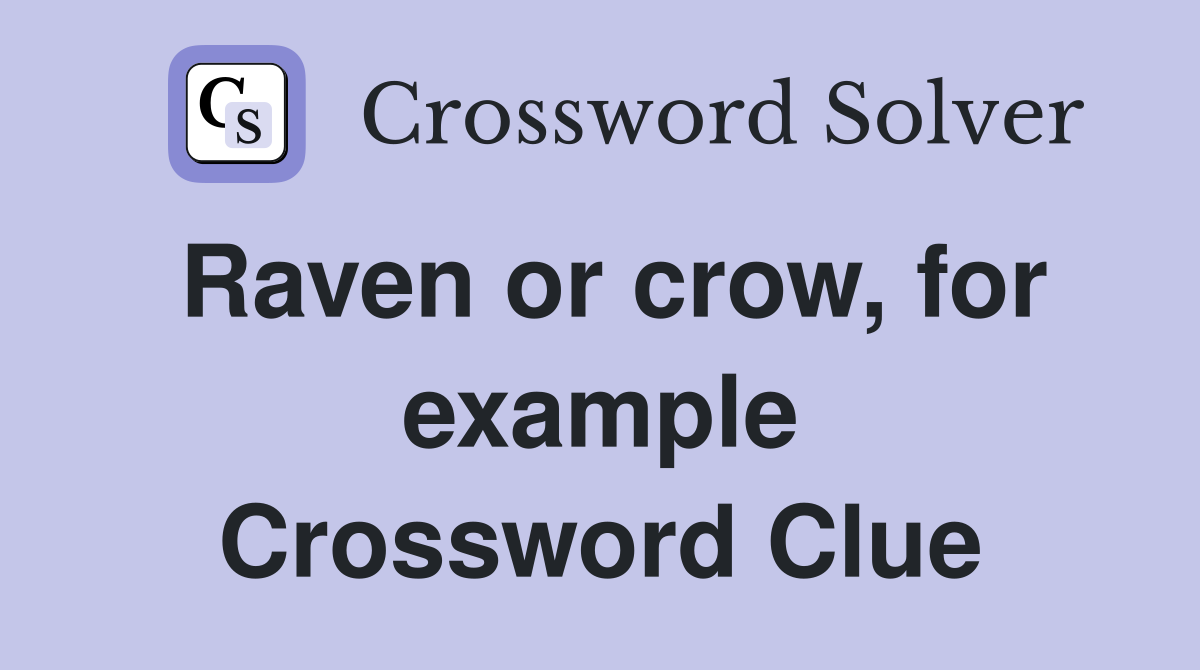 Raven or crow, for example Crossword Clue