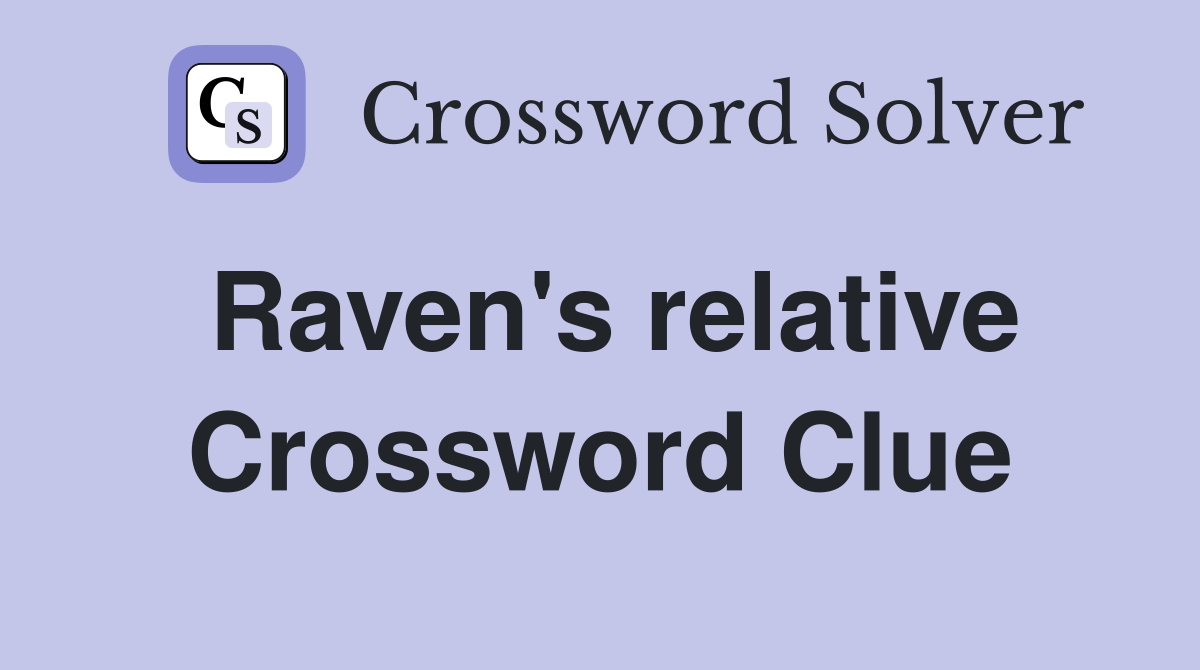 Raven's relative Crossword Clue