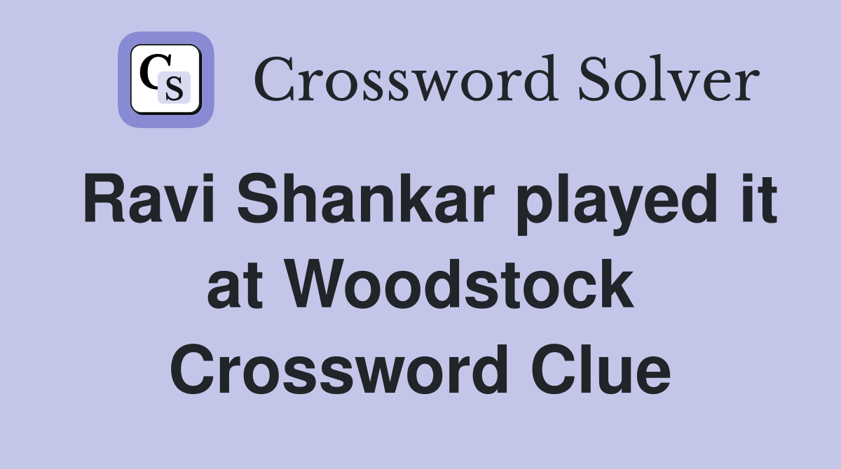Ravi Shankar played it at Woodstock Crossword Clue