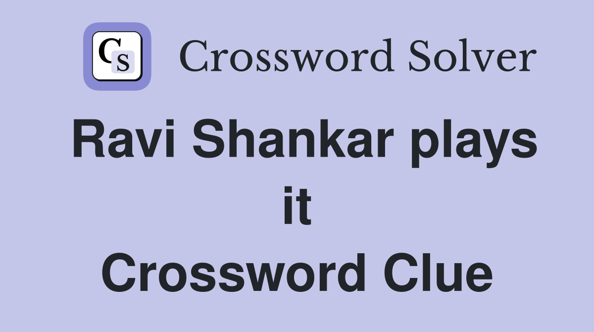 Ravi Shankar plays it Crossword Clue