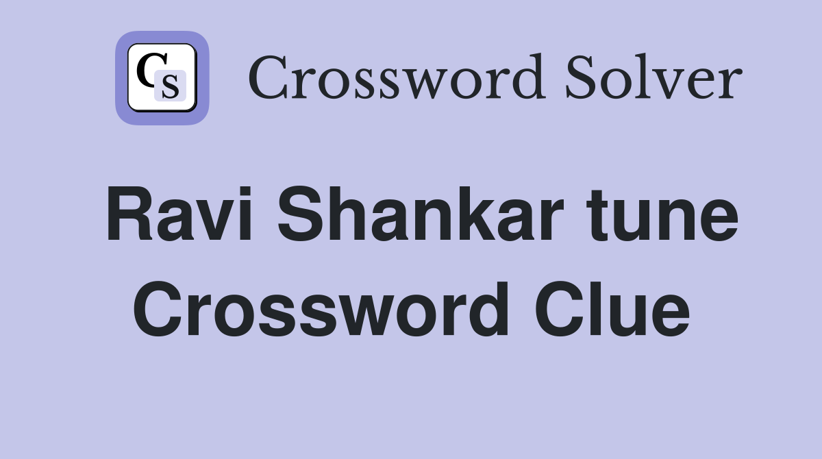 Ravi Shankar tune Crossword Clue