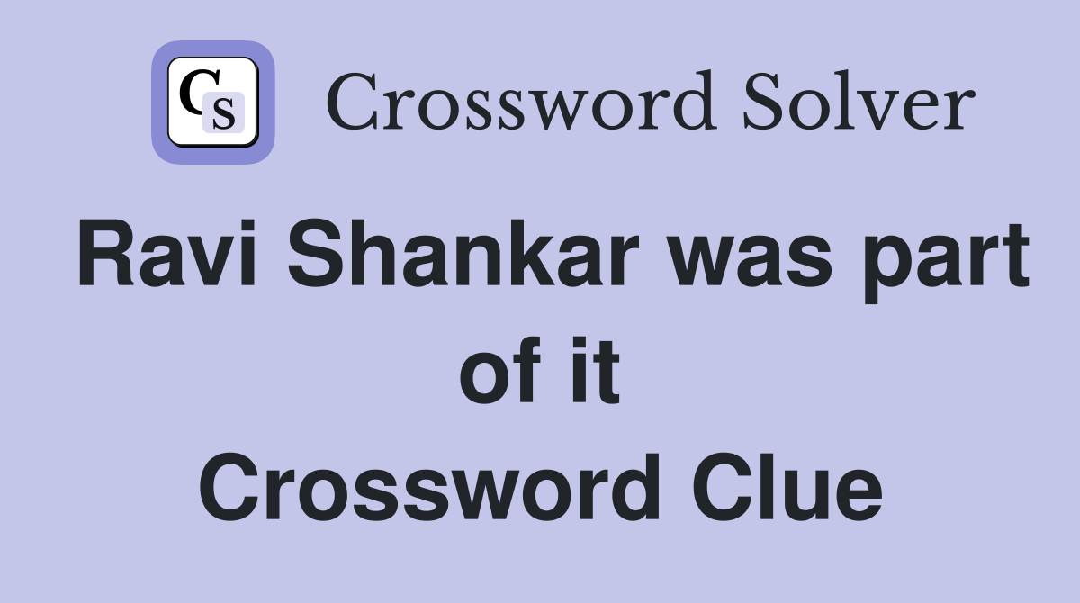 Ravi Shankar was part of it Crossword Clue