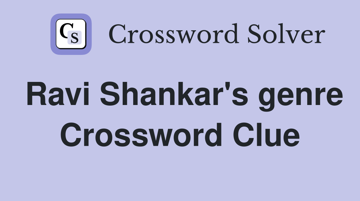 Ravi Shankar's genre Crossword Clue