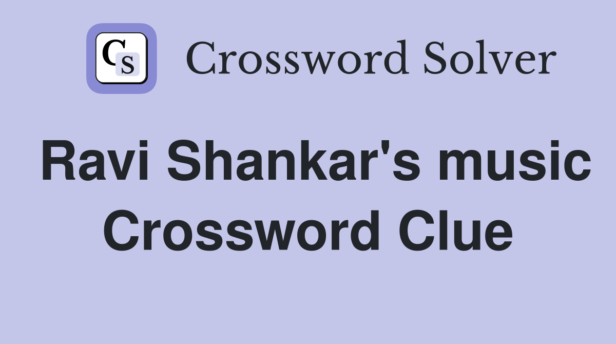 Ravi Shankar's music Crossword Clue