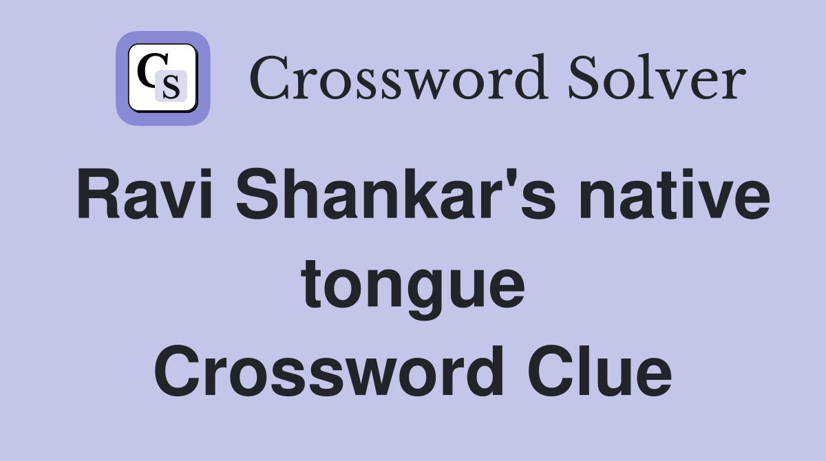 Ravi Shankar's native tongue Crossword Clue