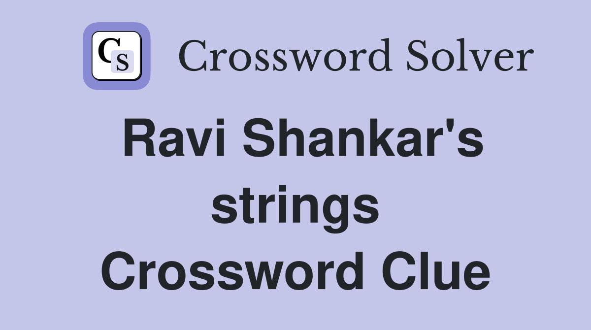 Ravi Shankar's strings Crossword Clue