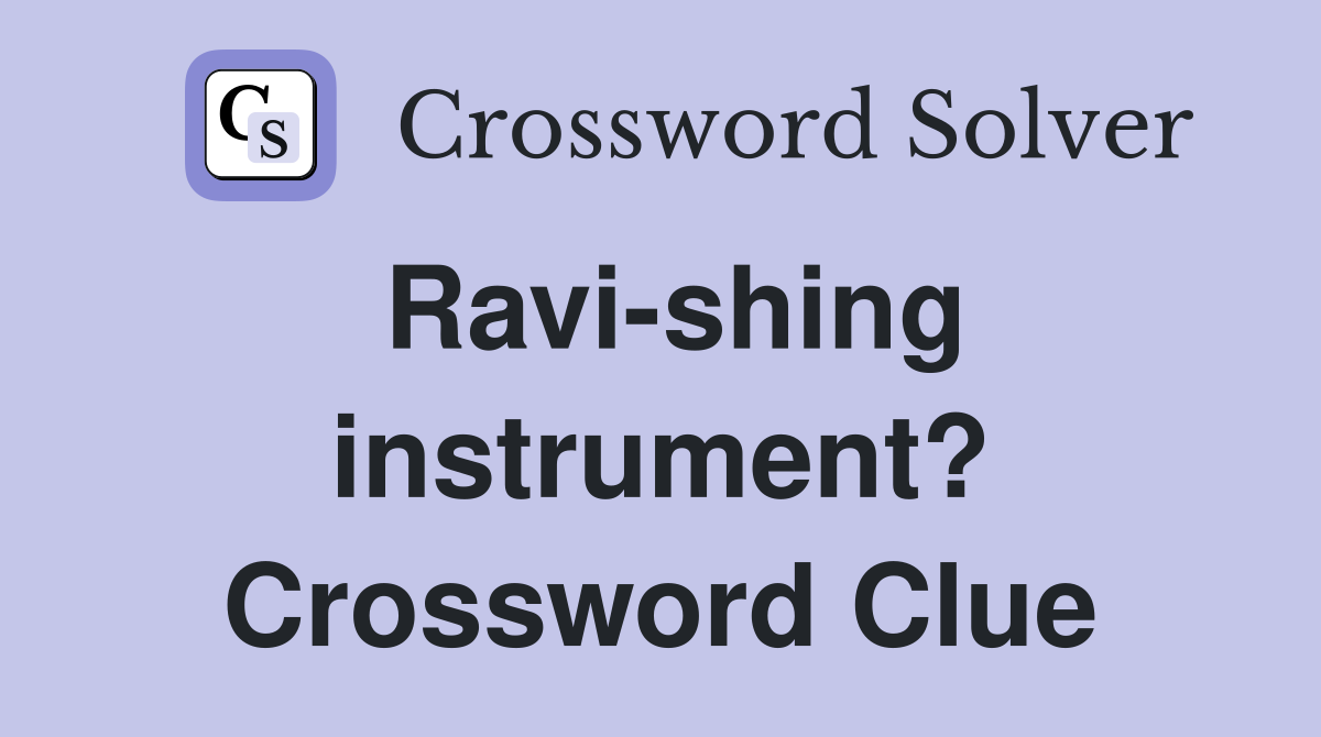 Ravi-shing instrument? Crossword Clue