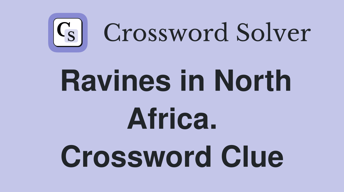 Ravines in North Africa. Crossword Clue