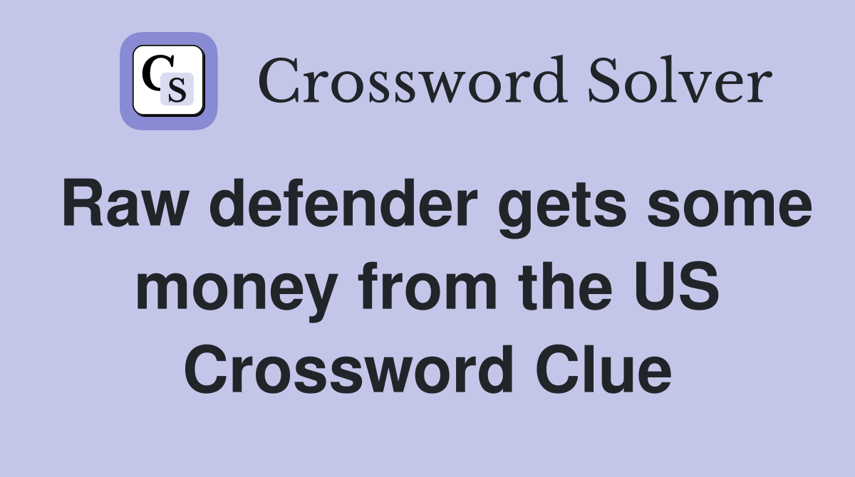 Raw defender gets some money from the US Crossword Clue