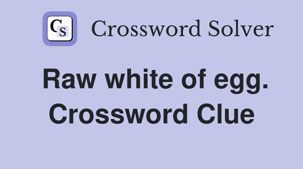 Raw white of egg. Crossword Clue