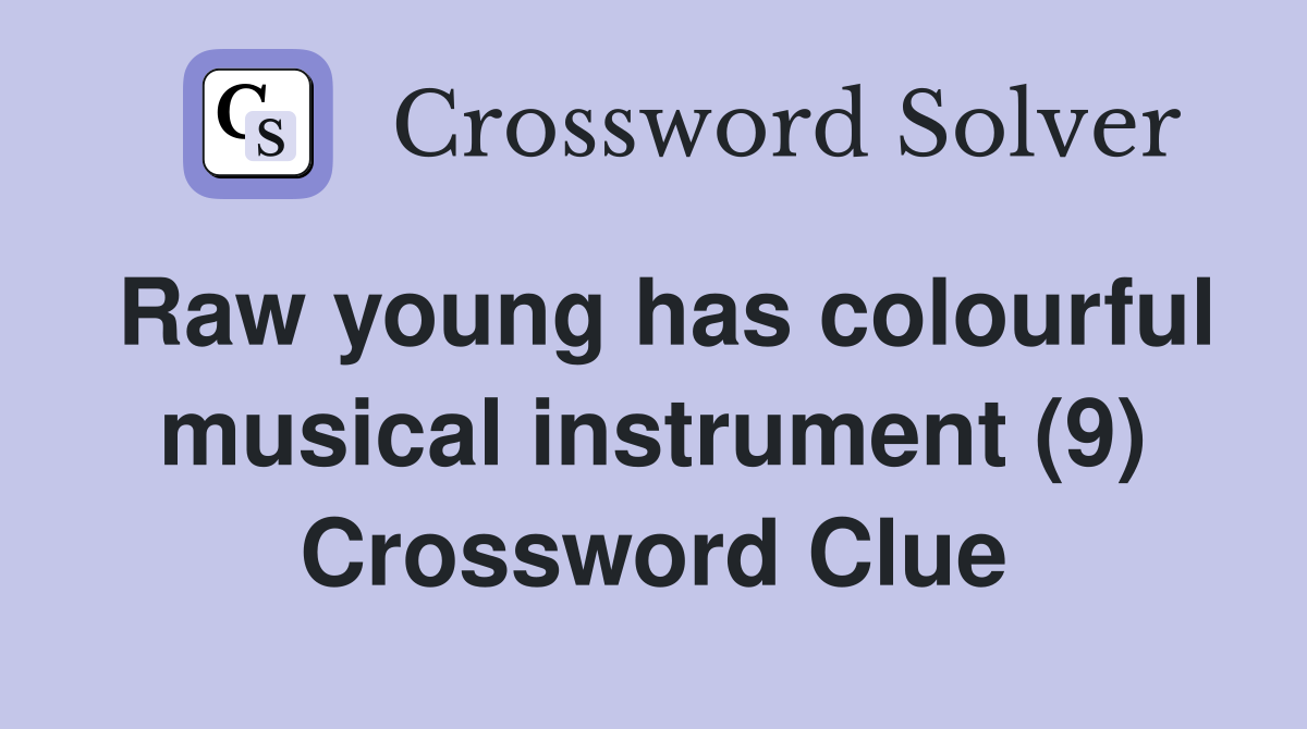 Raw young has colourful musical instrument (9) Crossword Clue