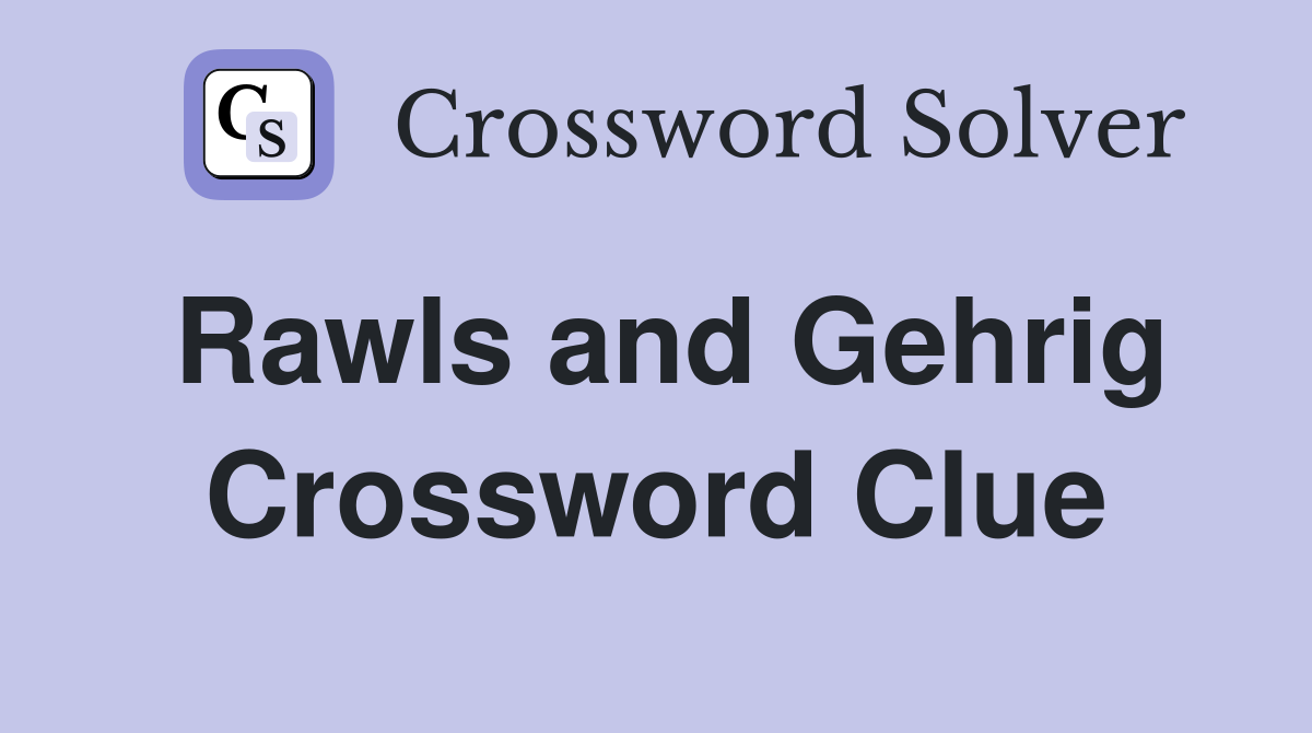 Rawls and Gehrig Crossword Clue