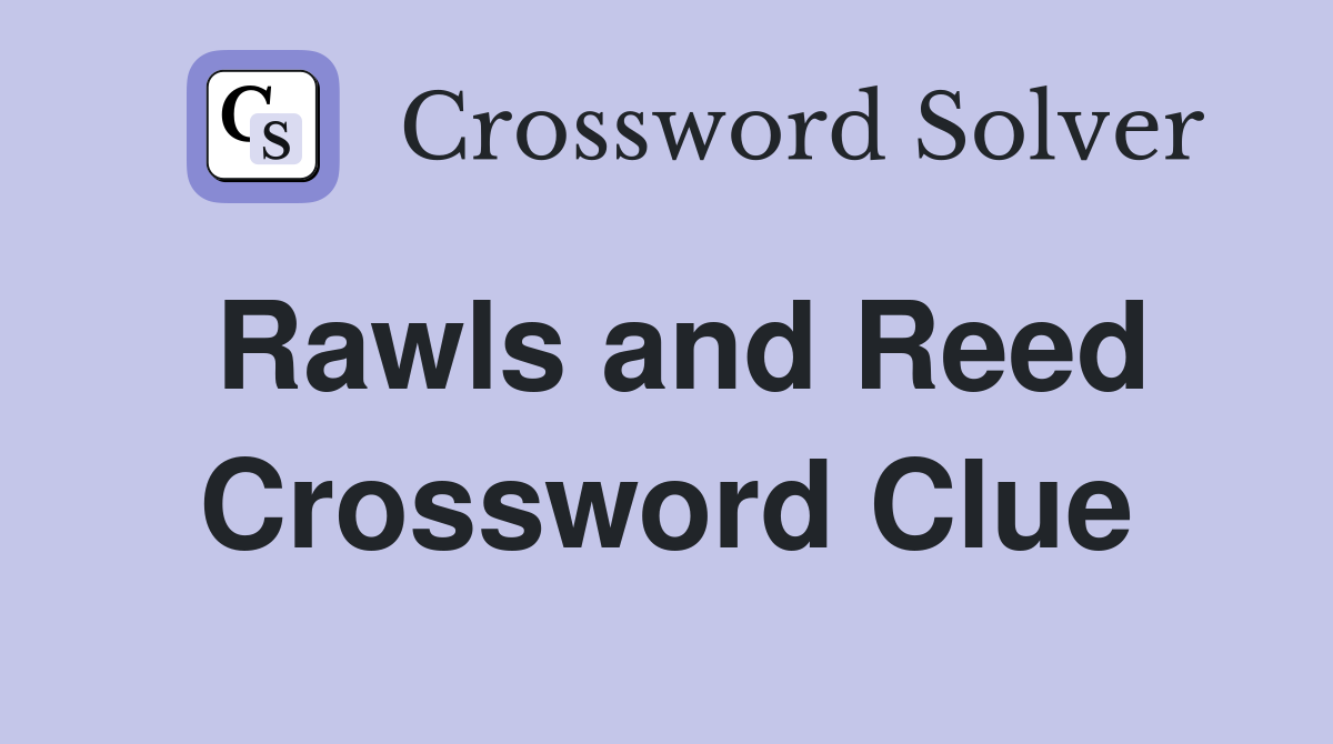 Rawls and Reed Crossword Clue
