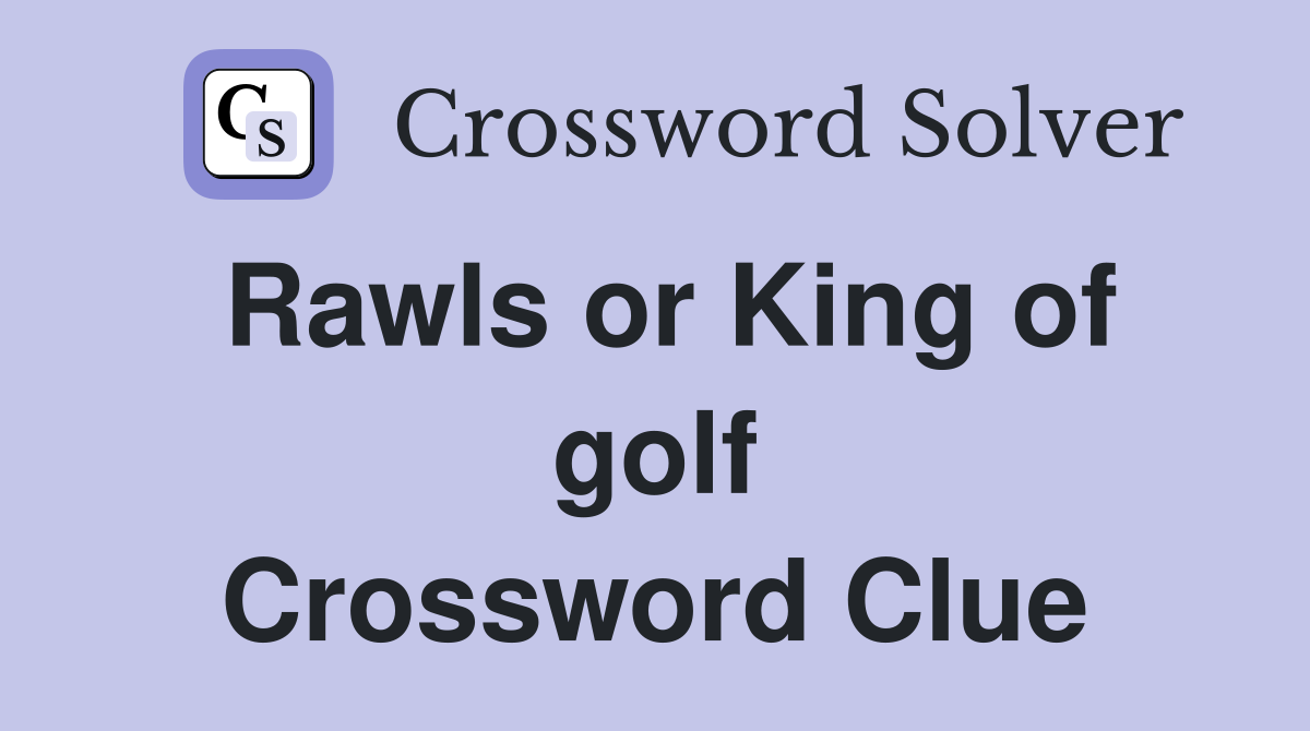 Rawls or King of golf Crossword Clue