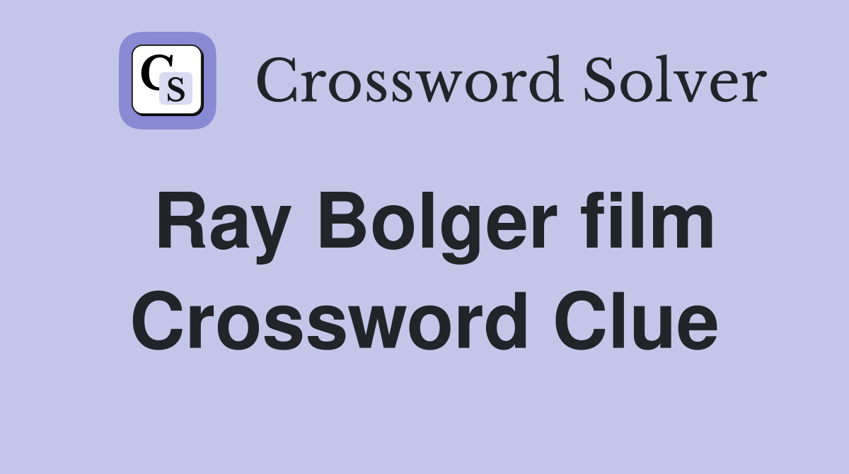 Ray Bolger film Crossword Clue