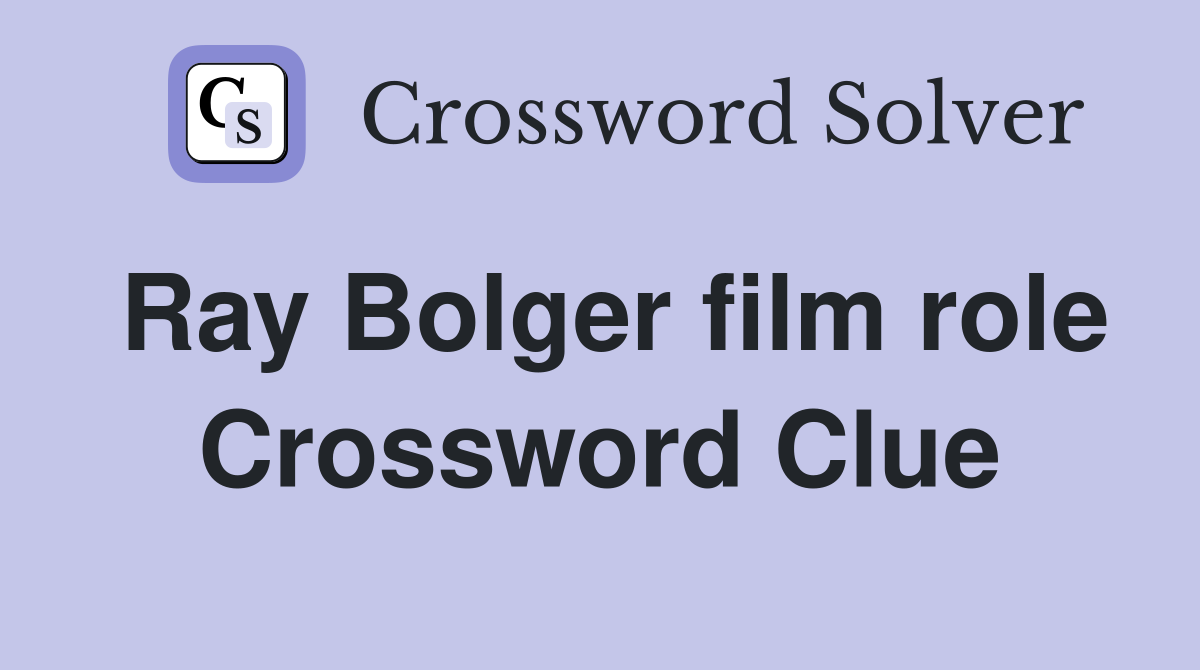 Ray Bolger film role Crossword Clue