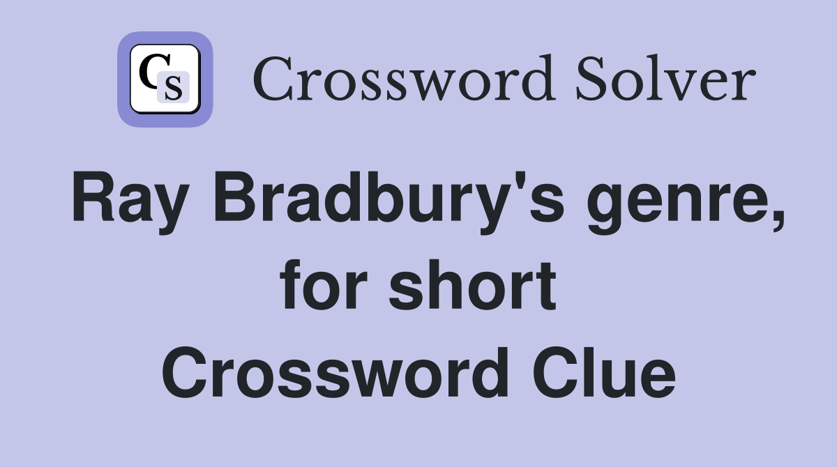 Ray Bradbury's genre, for short Crossword Clue