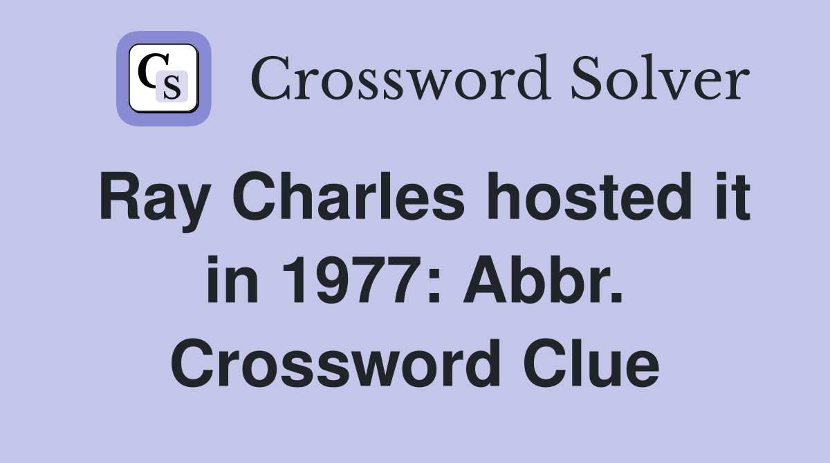 Ray Charles hosted it in 1977: Abbr. Crossword Clue