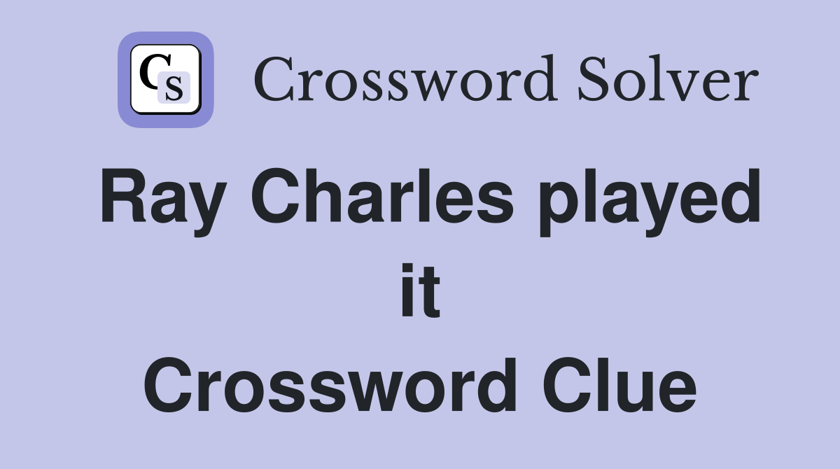 Ray Charles played it Crossword Clue