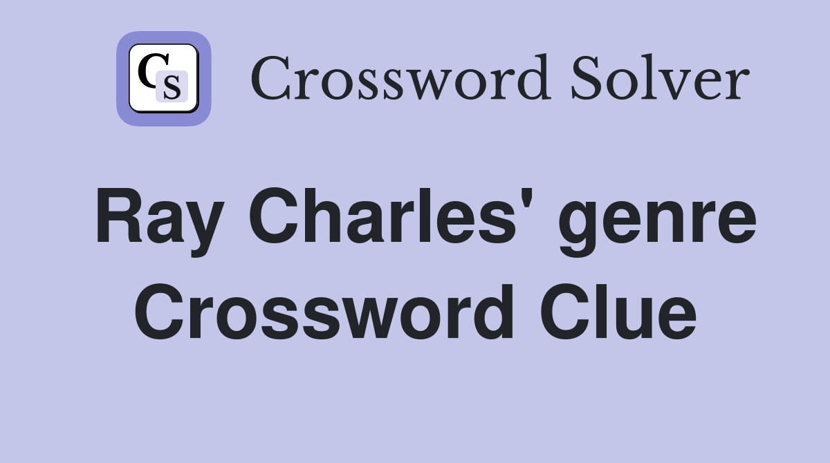 Ray Charles' genre Crossword Clue