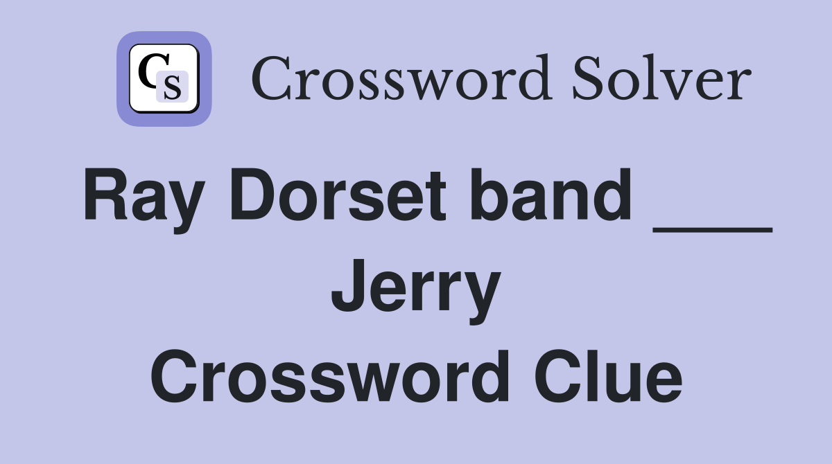 Ray Dorset band ___ Jerry Crossword Clue
