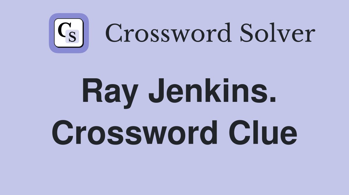 Ray Jenkins. Crossword Clue