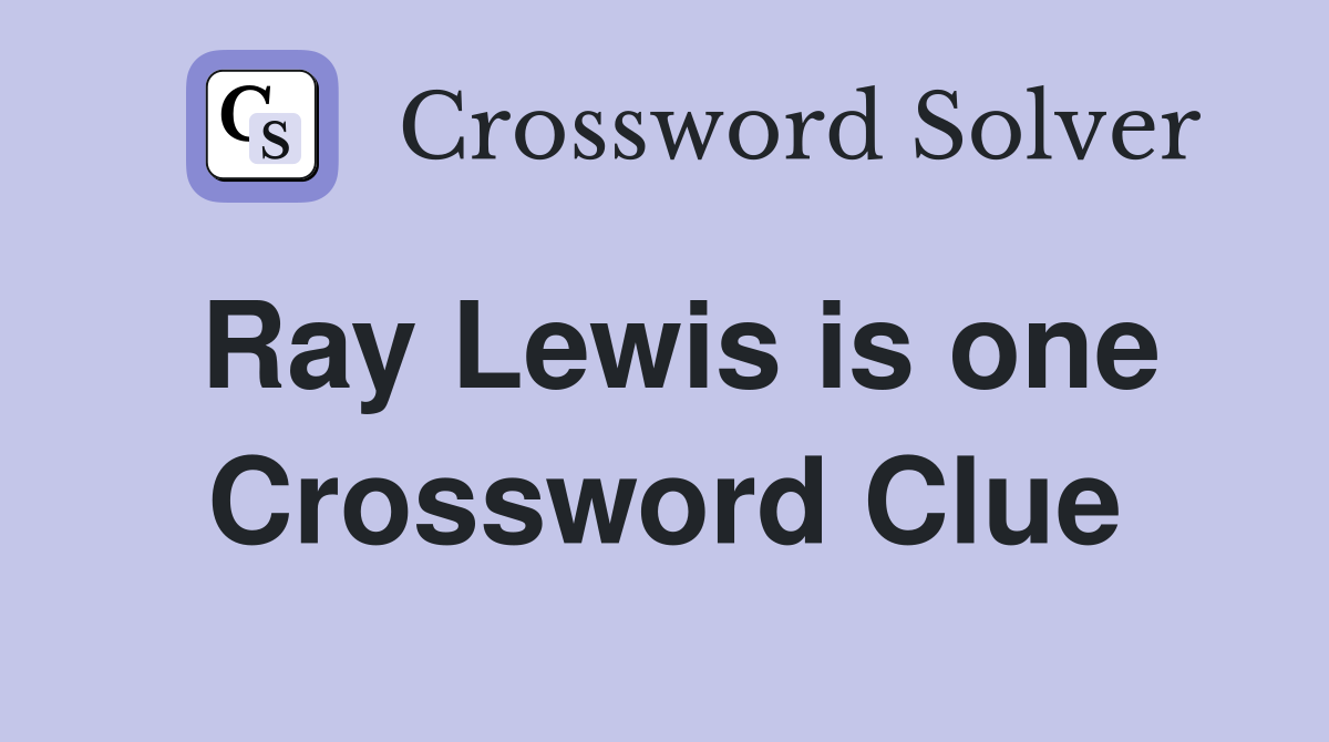 Ray Lewis is one Crossword Clue
