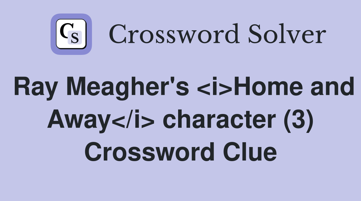 Ray Meagher's <i>Home and Away</i> character (3) Crossword Clue