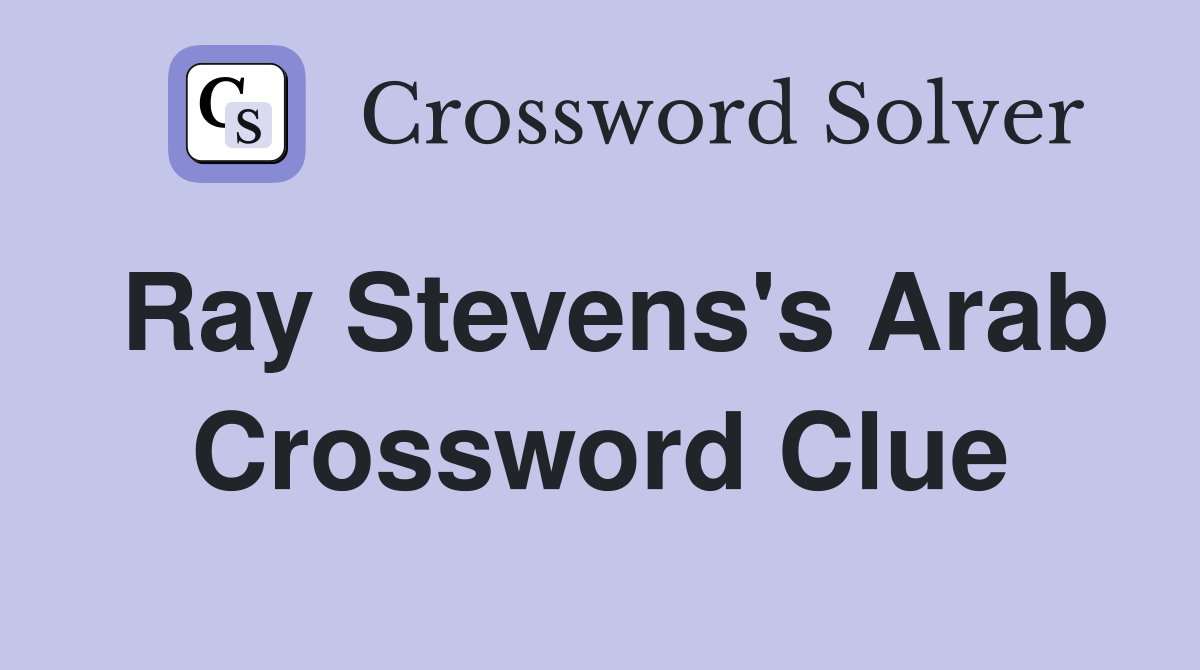 Ray Stevens's Arab Crossword Clue