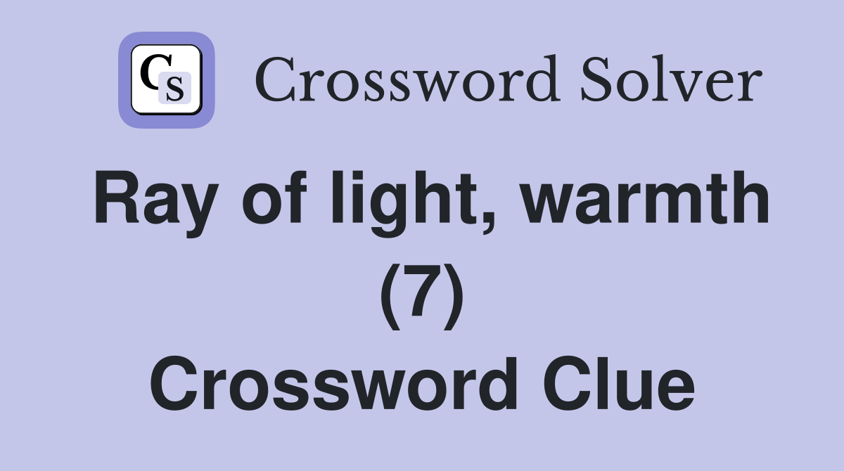 Ray of light, warmth (7) Crossword Clue