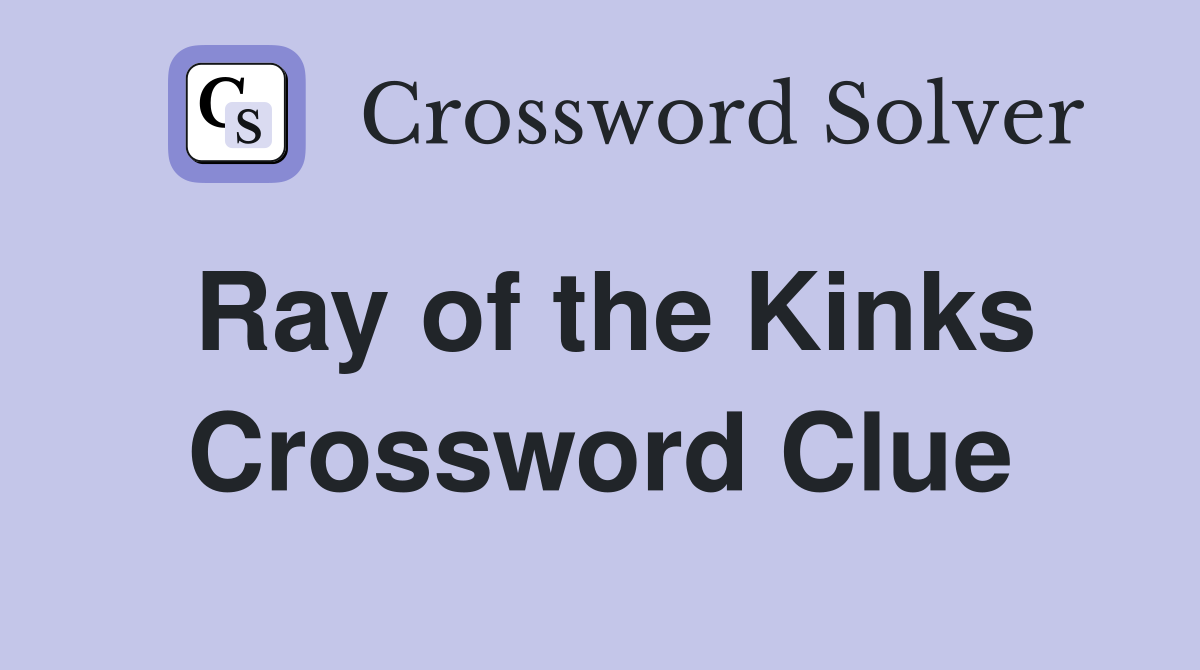 Ray of the Kinks Crossword Clue