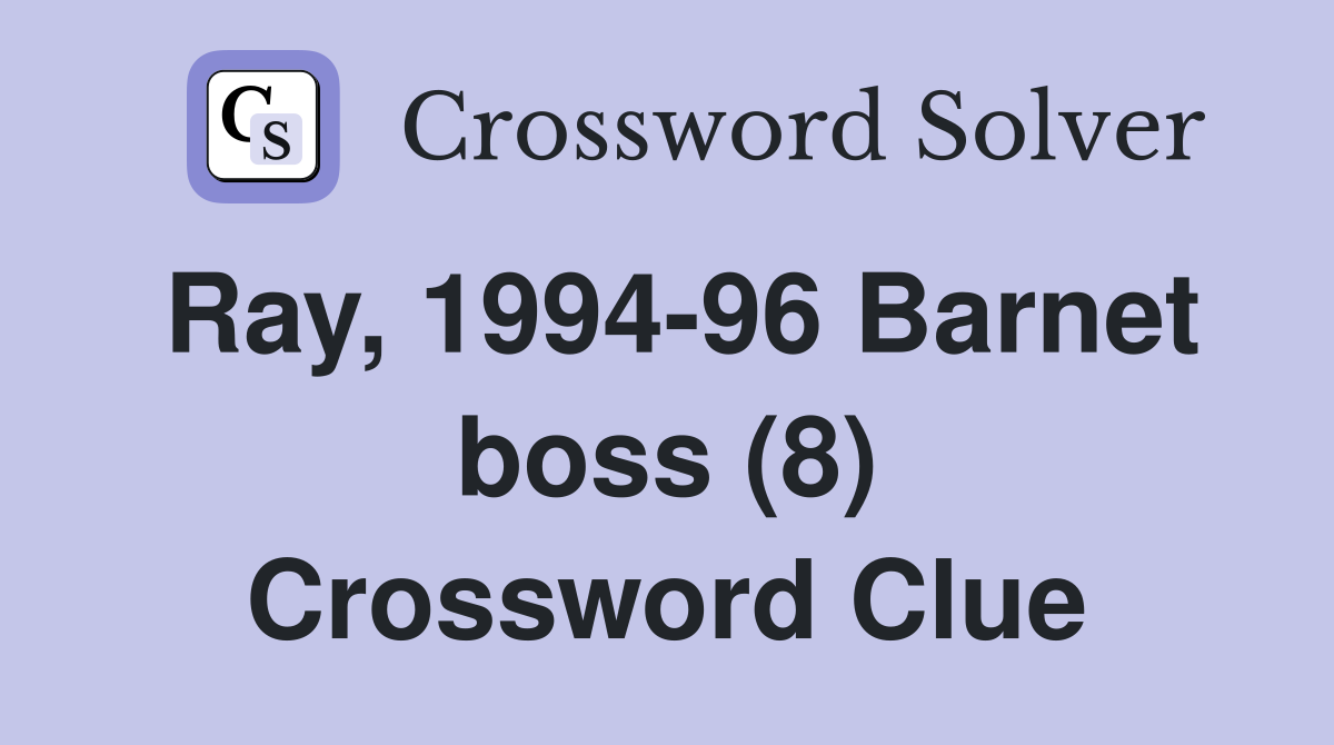 Ray, 1994-96 Barnet boss (8) Crossword Clue