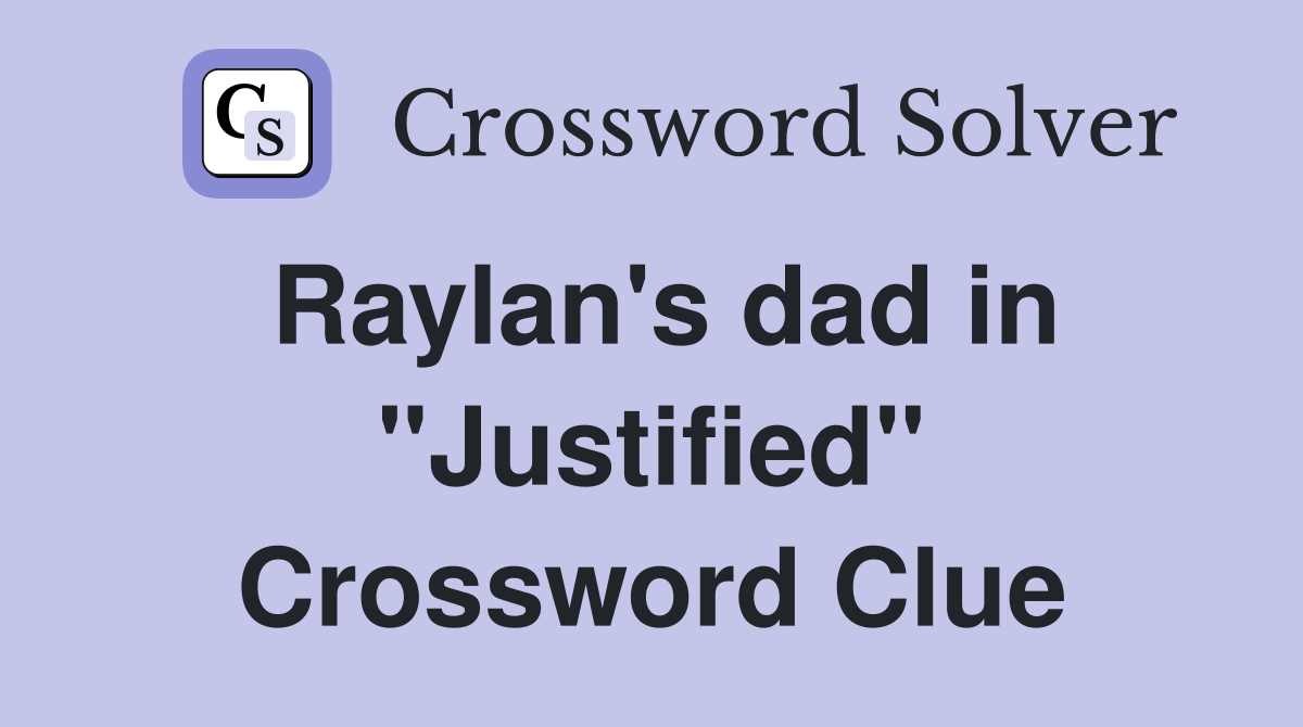 Raylan's dad in "Justified" Crossword Clue