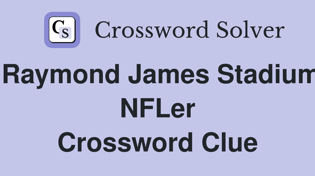 Raymond James Stadium NFLer Crossword Clue