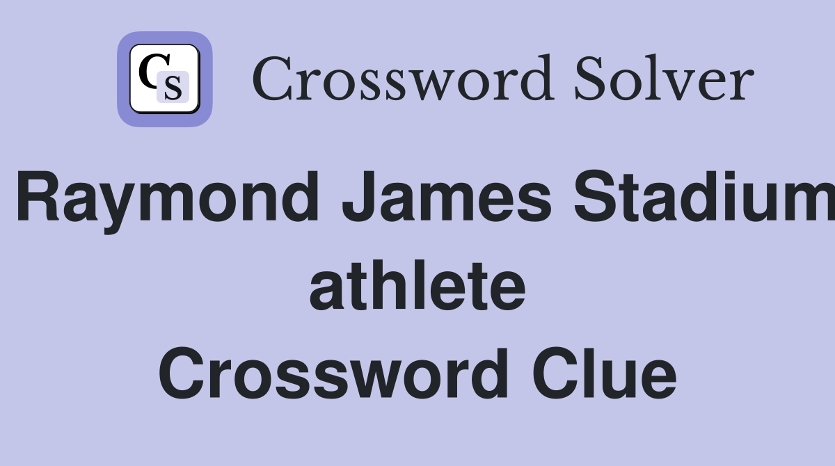 Raymond James Stadium athlete Crossword Clue